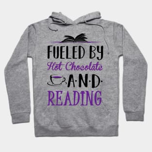 Fueled by Hot Chocolate and Reading Hoodie